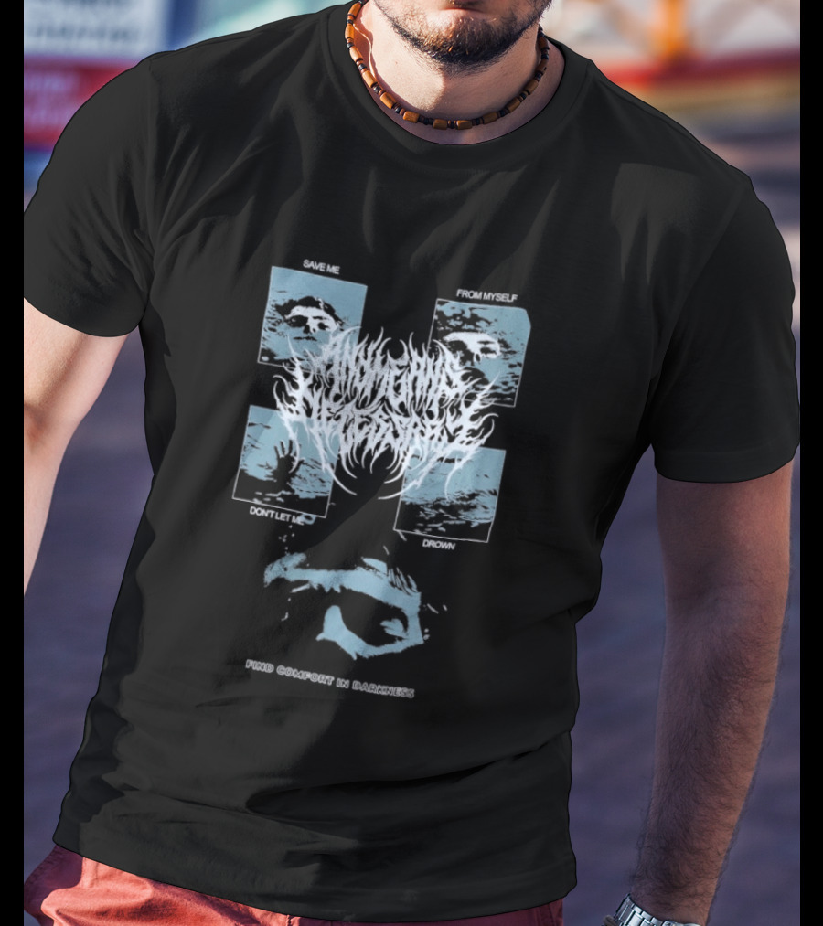 Any Means Necessary Save Me From Myself Don't Let Me Drown Find Comfort In Darkness T-Shirt