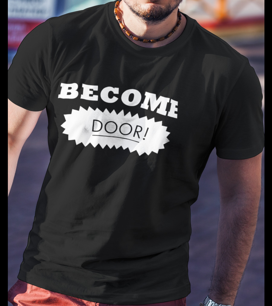 Become Door Door! T-Shirt