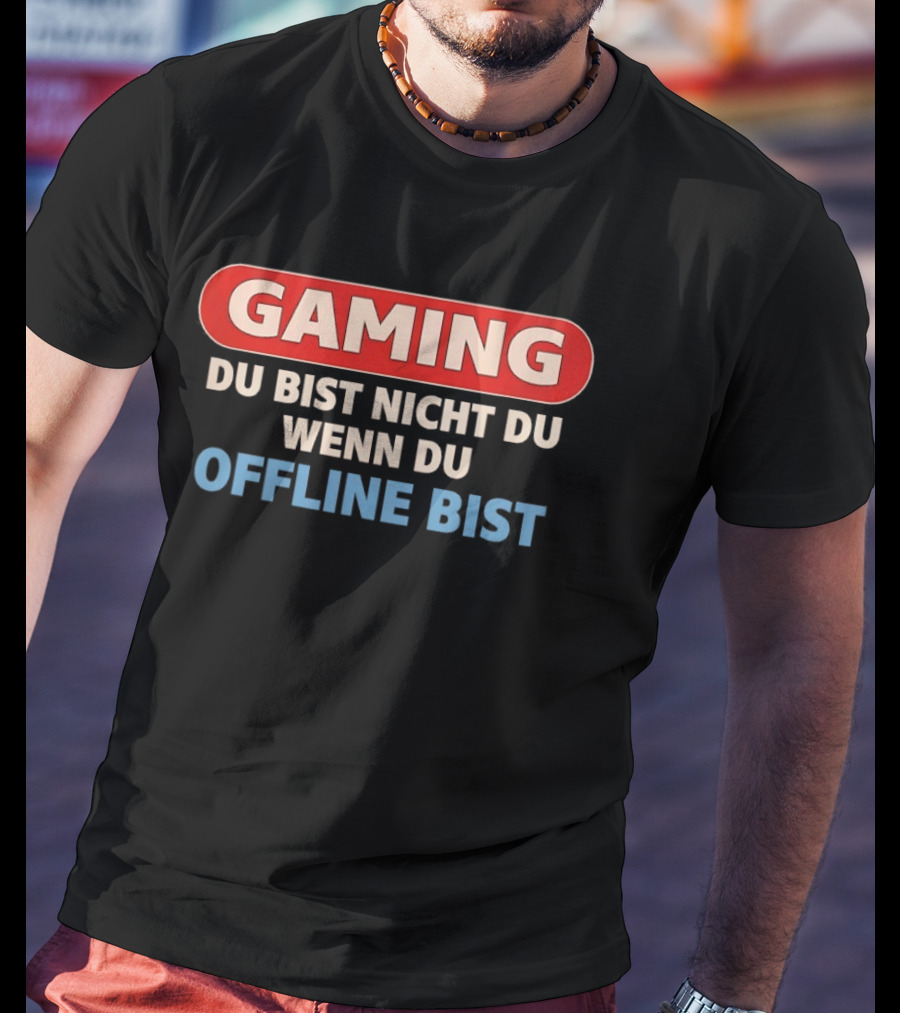 Gaming Du Bist Nicht Du Wenn Du Offline Bist Gamer Humor T-Shirt