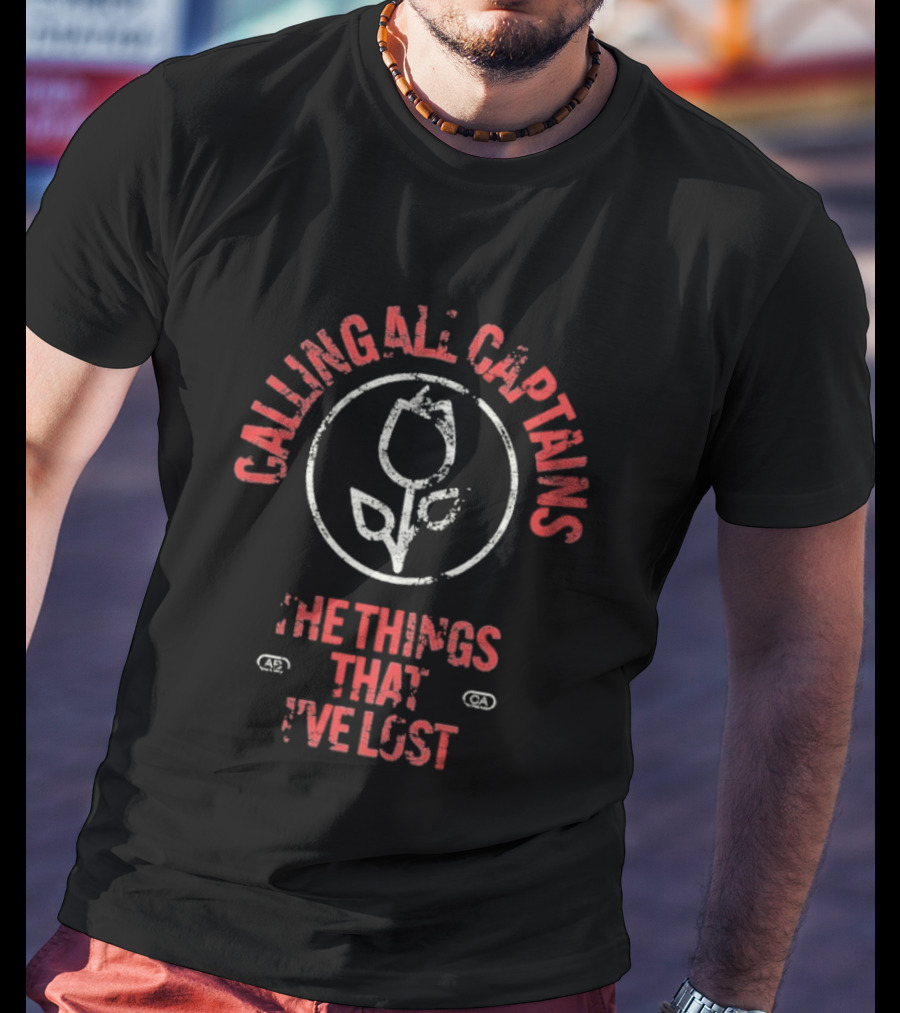 Calling All Captains Tulip Circle The Things That I've Lost T-Shirt