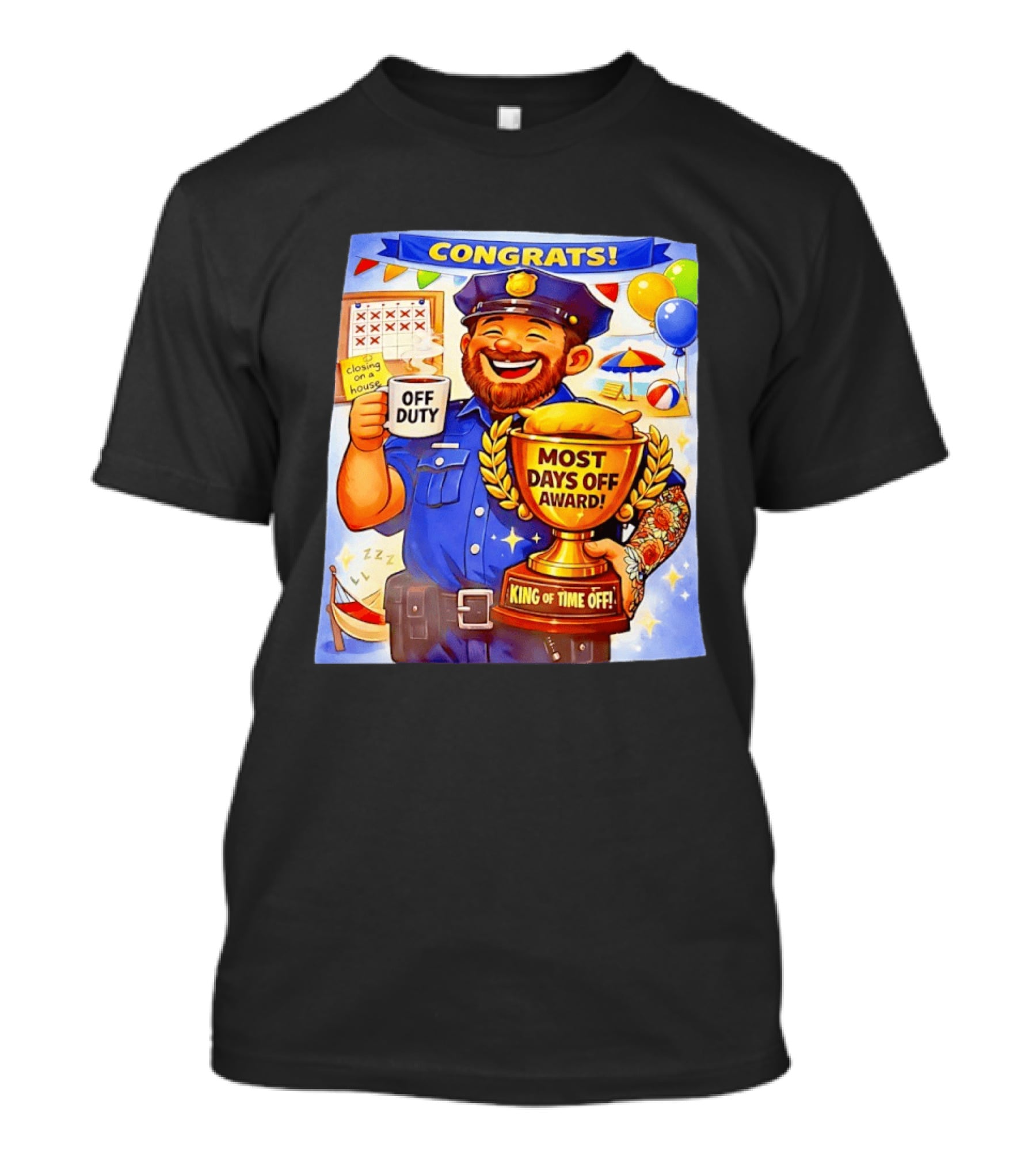 Congrats Off Duty Most Days Off Award King Of Time Off T-Shirt