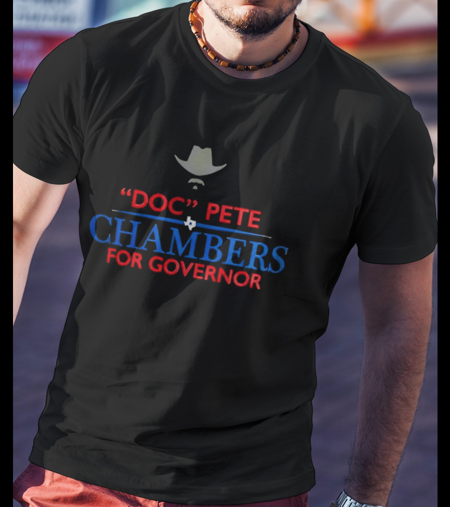 Doc Pete Chambers For Governor With Cowboy Hat And Texas Star T-Shirt