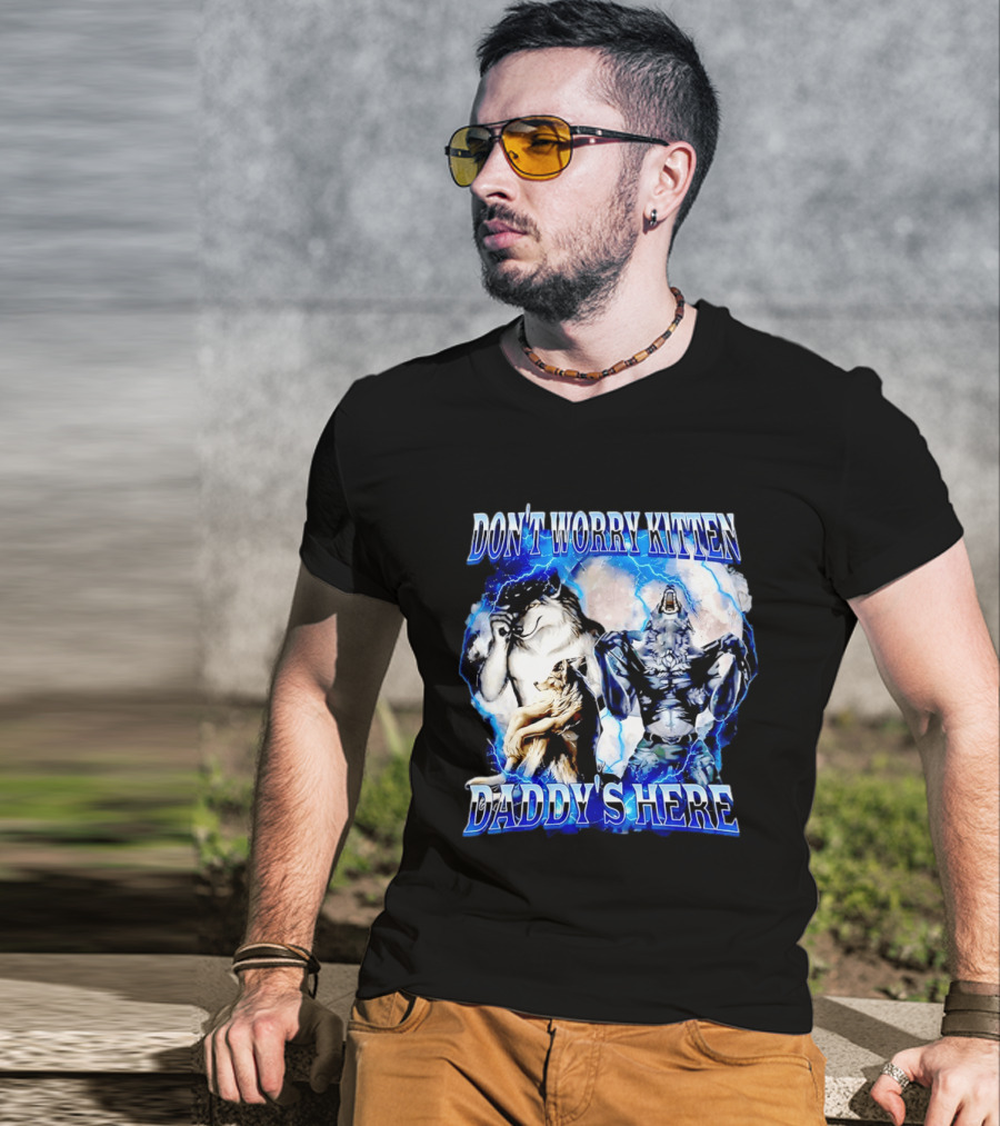 Don't Worry Kitten Daddy's Here Alpha Wolf Male Meme T-Shirt