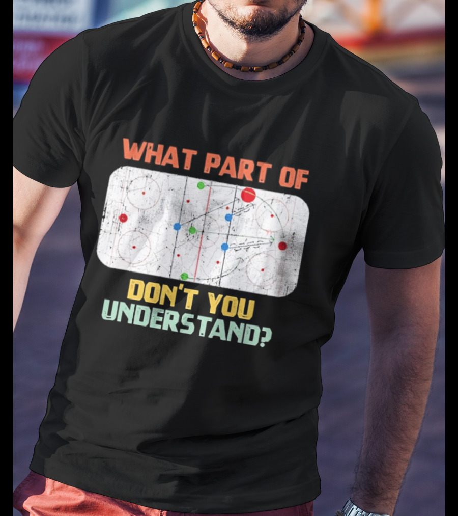 What Part Of Ice Hockey Don't You Understand Hockey Fans T-Shirt