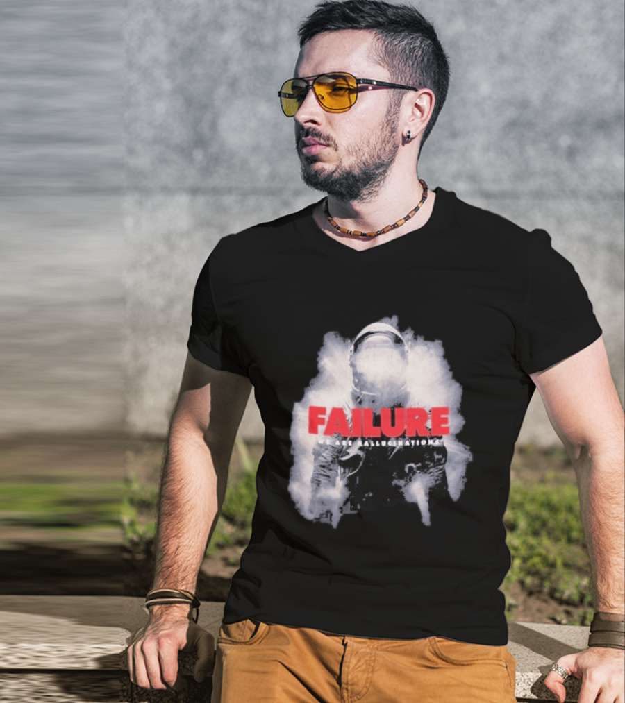 Failure We Are Hallucinations Astronaut T-Shirt