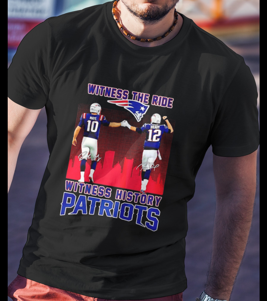 Witness The Ride Patriots Brady Maye Witness History Skyline T-Shirt