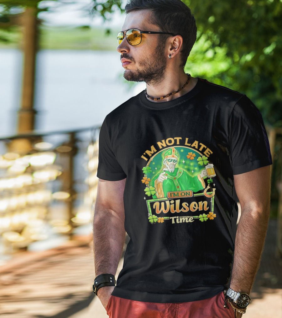 I'm Not Late I'm On Wilson Time St Patrick's Day Saint Holding Beer Cup T-Shirt