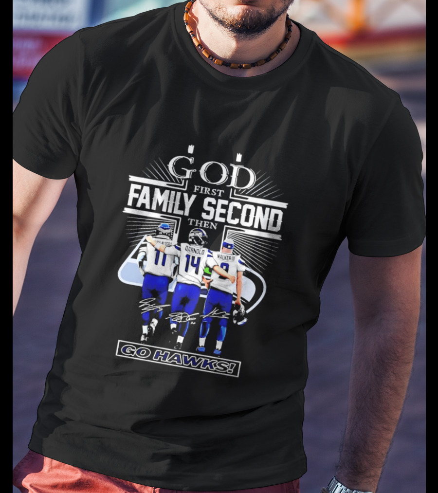 God First Family Second Then Go Hawks Seattle Seahawks Players T-Shirt