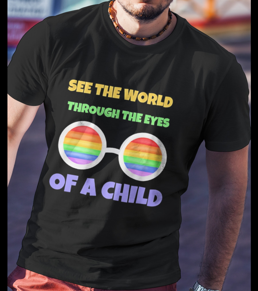 See The World Through The Eyes Of A Child Rainbow Glasses LGBT Pride T-Shirt