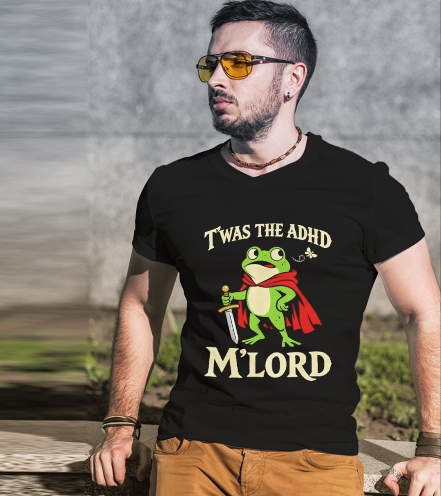 Twas The ADHD M'Lord Frog Knight Meme T-Shirt