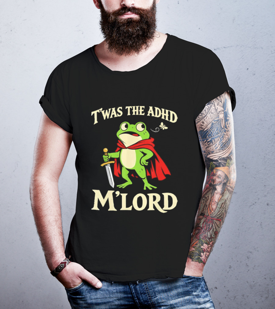 Twas The ADHD M'Lord Frog Knight Meme T-Shirt