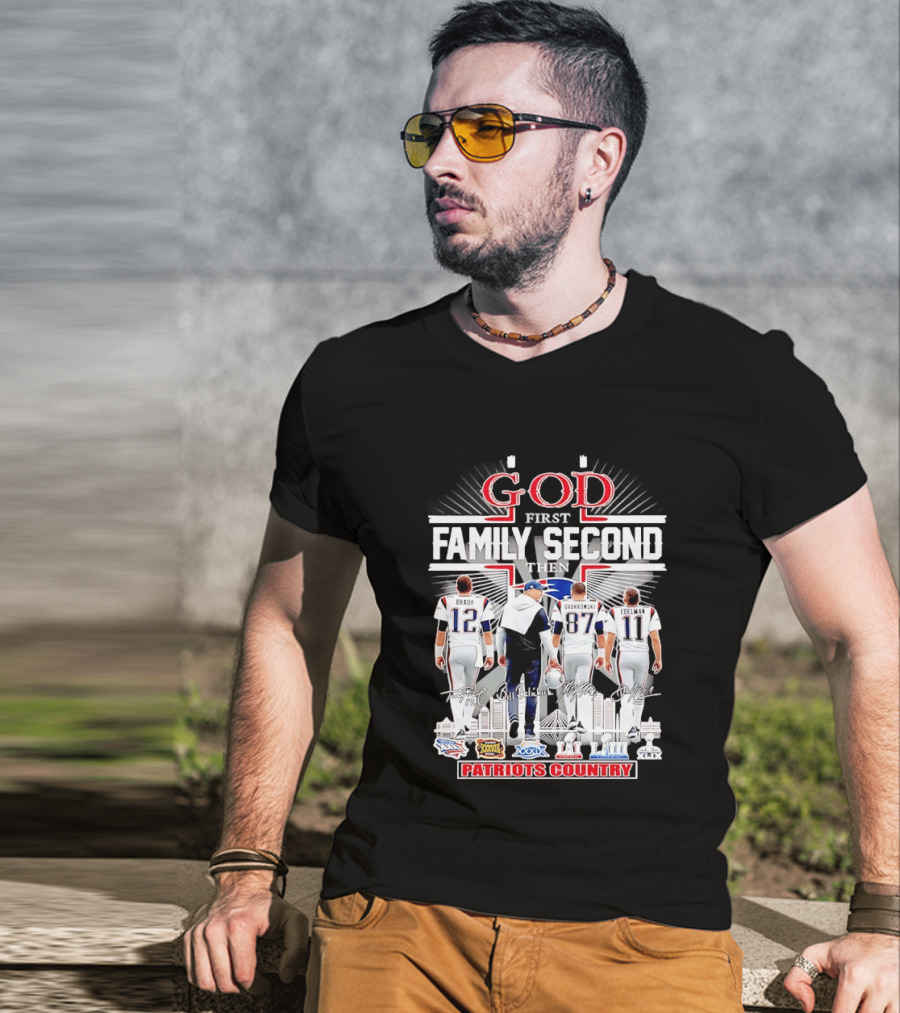 God First Family Second Then Brady Gronkowski Edelman Belichick Patriots Country T-Shirt