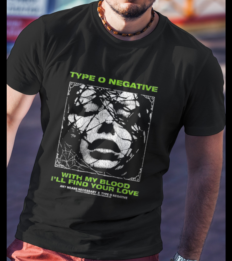 Type O Negative With My Blood I'll Find Your Love Any Means Necessary T-Shirt