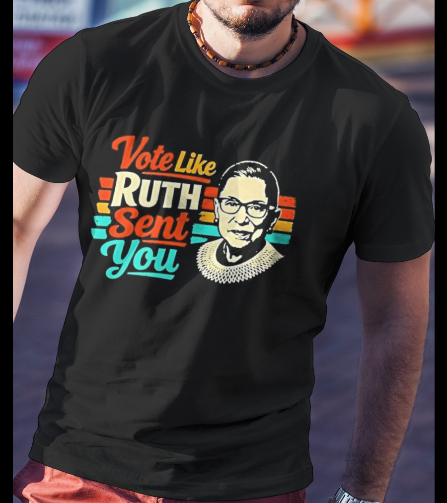 Vote Like Ruth Sent You RBG T-Shirt