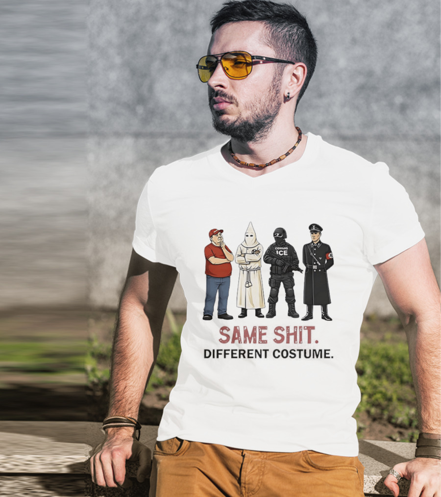 Ku Klux Klan Nazi Germany ICE Donald Trump Same Shit Different Costume T-Shirt