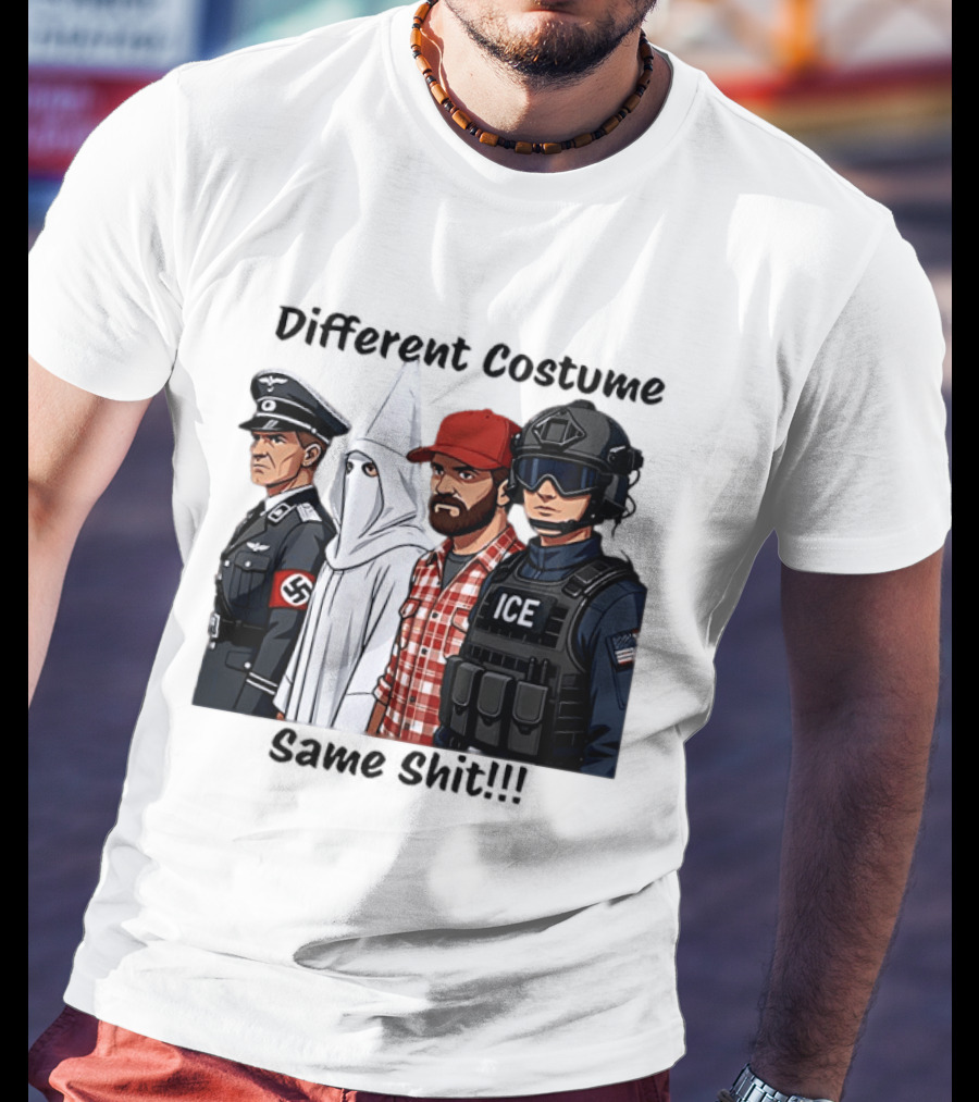 Different Costume Same Shit Ku Klux Klan Nazi Joel Miller ICE T-Shirt