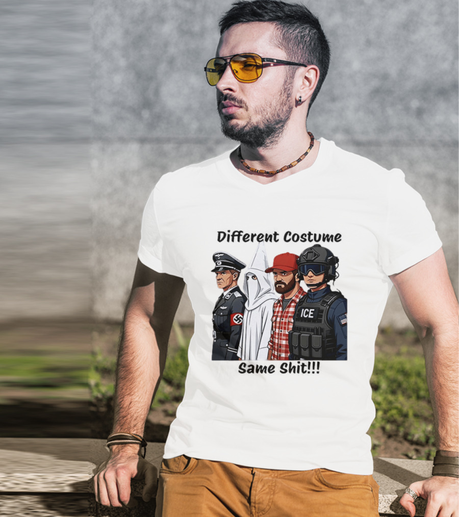 Different Costume Same Shit Ku Klux Klan Nazi Joel Miller ICE T-Shirt
