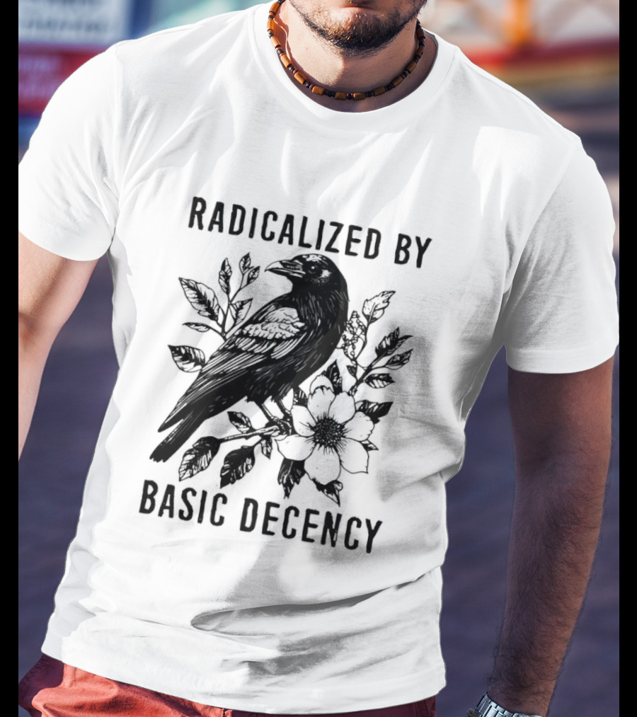Radicalized By Basic Decency Raven And Flower T-Shirt
