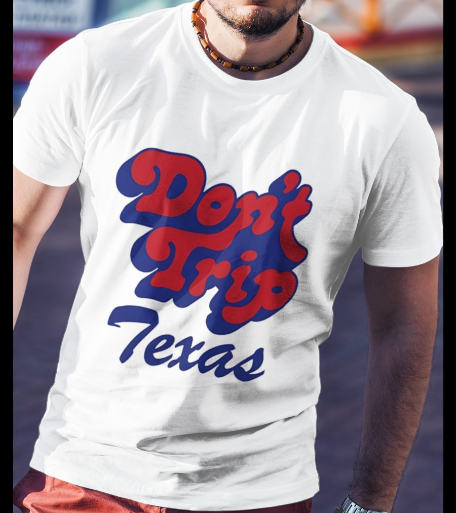 Texas Rangers Don't Trip Texas T-Shirt