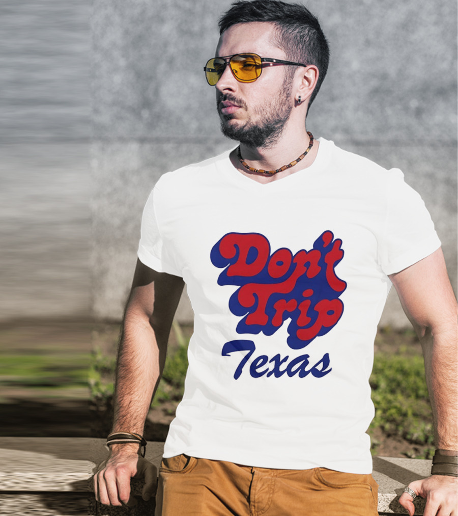 Texas Rangers Don't Trip Texas T-Shirt