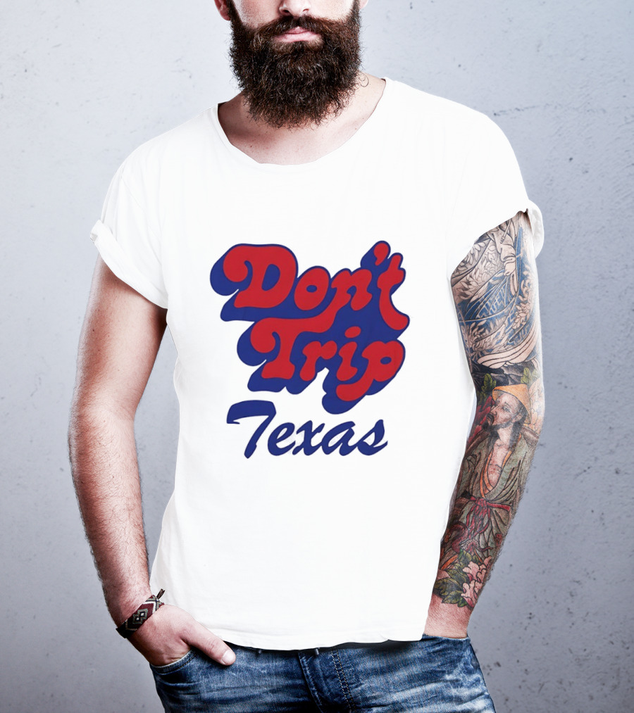 Texas Rangers Don't Trip Texas T-Shirt