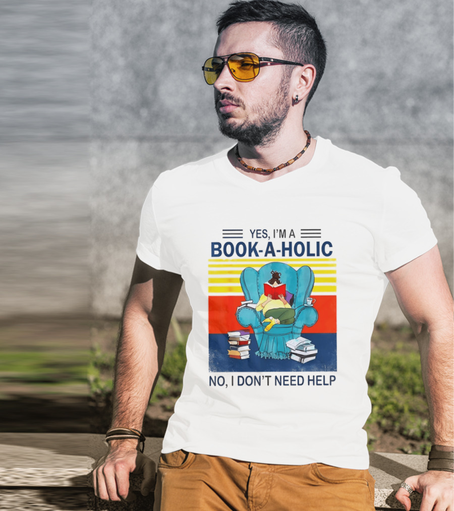 Yes I'm A Book A Holic No I Don't Need Help Reading Chair Stack T-Shirt
