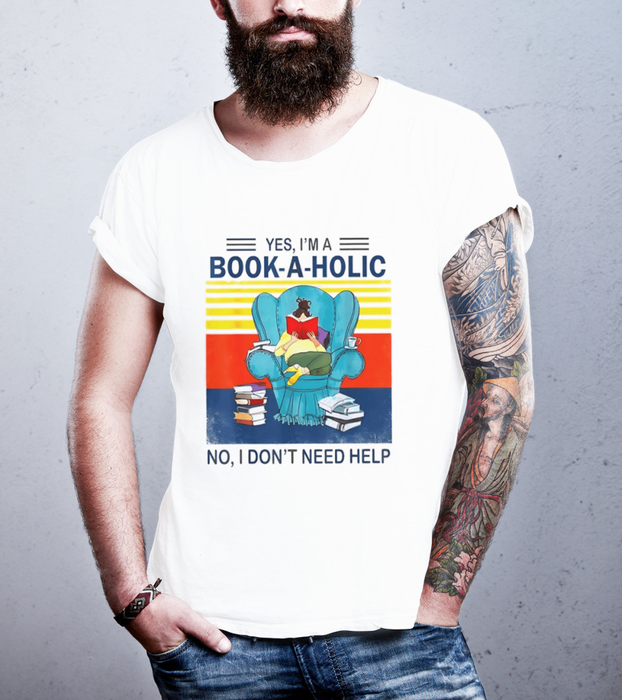 Yes I'm A Book A Holic No I Don't Need Help Reading Chair Stack T-Shirt