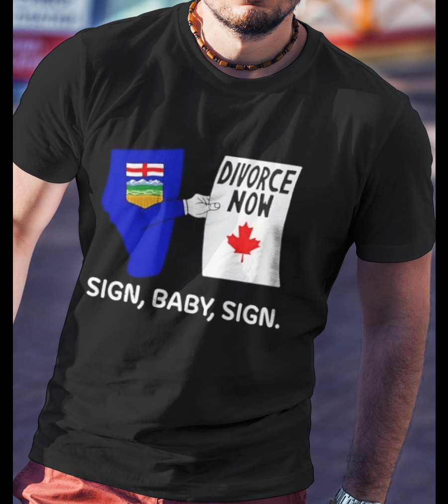 Alberta Divorce Now Sign Baby Sign Canada Flag T-Shirt