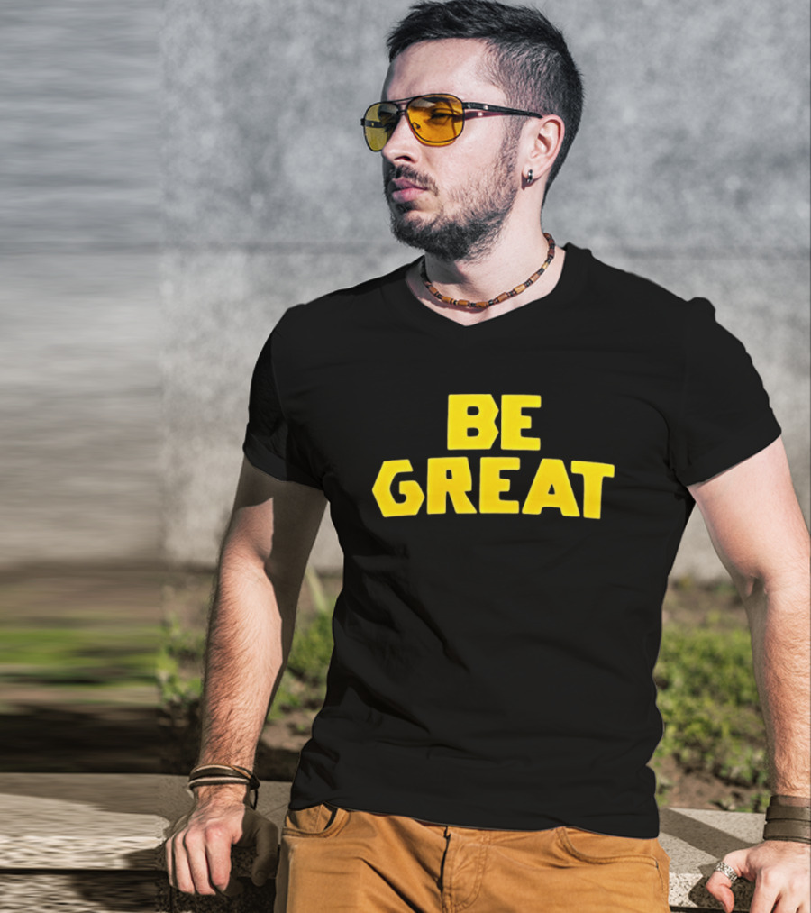 Be Great Bold Yellow Lettering T-Shirt