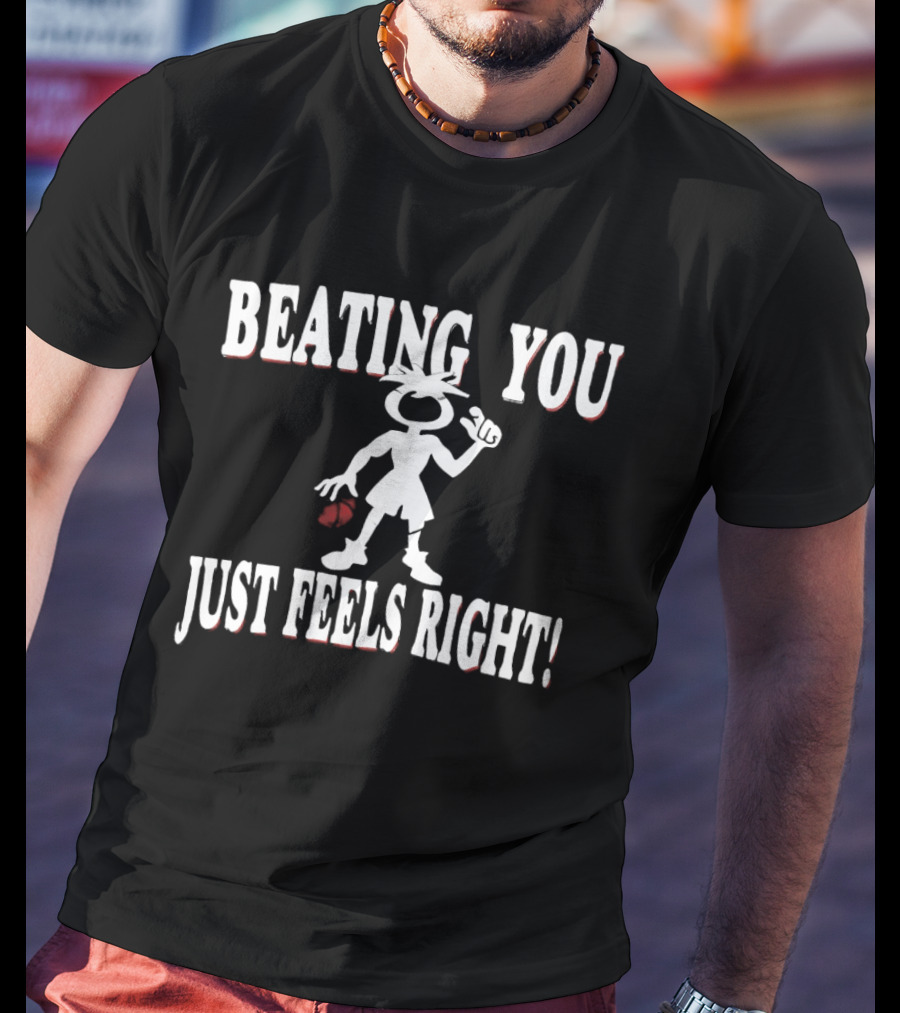 Beating You Just Feels Right Cartoon Fighter Attitude T-Shirt