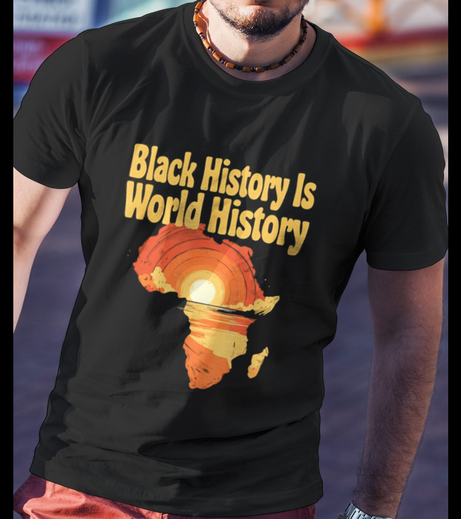 Black History Is World History African Map Pride Heritage Sun Sunset T-Shirt