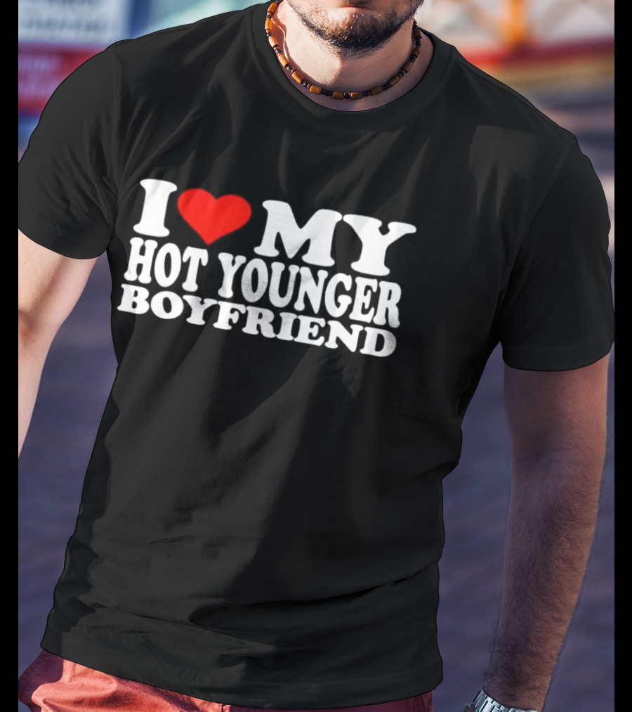 I Love My Hot Younger Boyfriend Red Heart T-Shirt