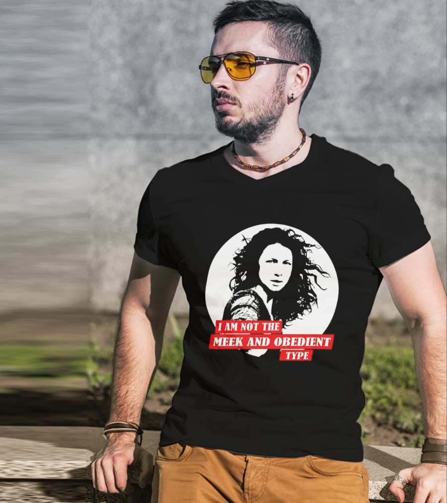 Caitriona Balfe I Am Not The Meek And Obedient Type T-Shirt