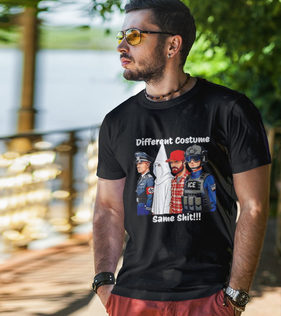 Different Costume Same Shit Nazi Soldier KKK ICE T-Shirt