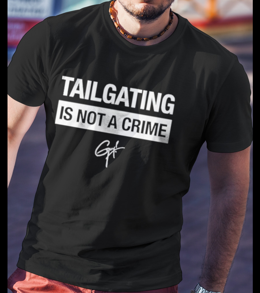 Tailgating Is Not A Crime Signature Edition T-Shirt