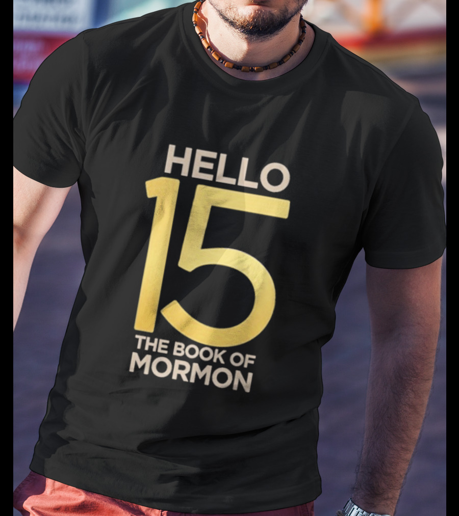 HELLO 15 The Book Of Mormon Anniversary Edition T-Shirt