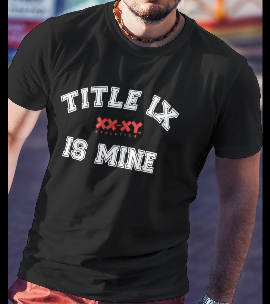 Title IX Is Mine XXX XYX Empowering Women T-Shirt