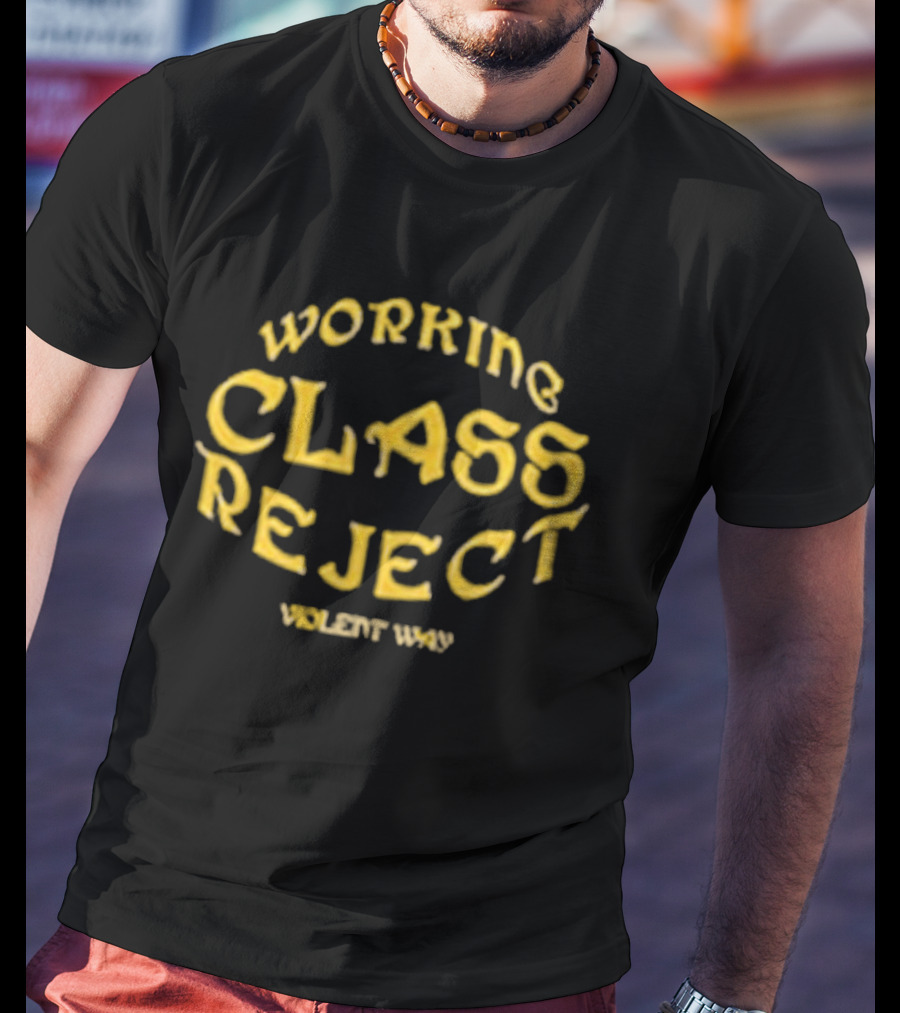 Working Class Reject Violent Way T-Shirt
