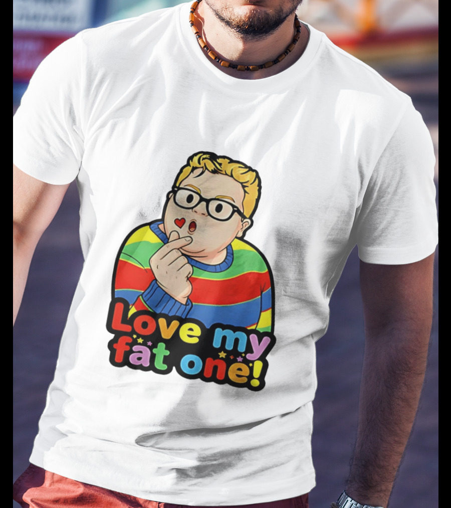 Love My Fat One Colorful Sweater T-Shirt