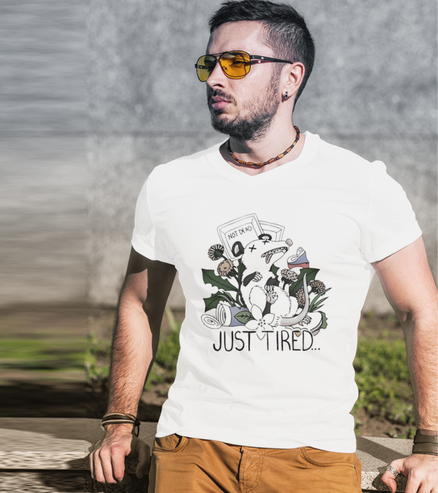 Not Dead Just Tired Opossum Playing Possum Floral Just Tired T-Shirt