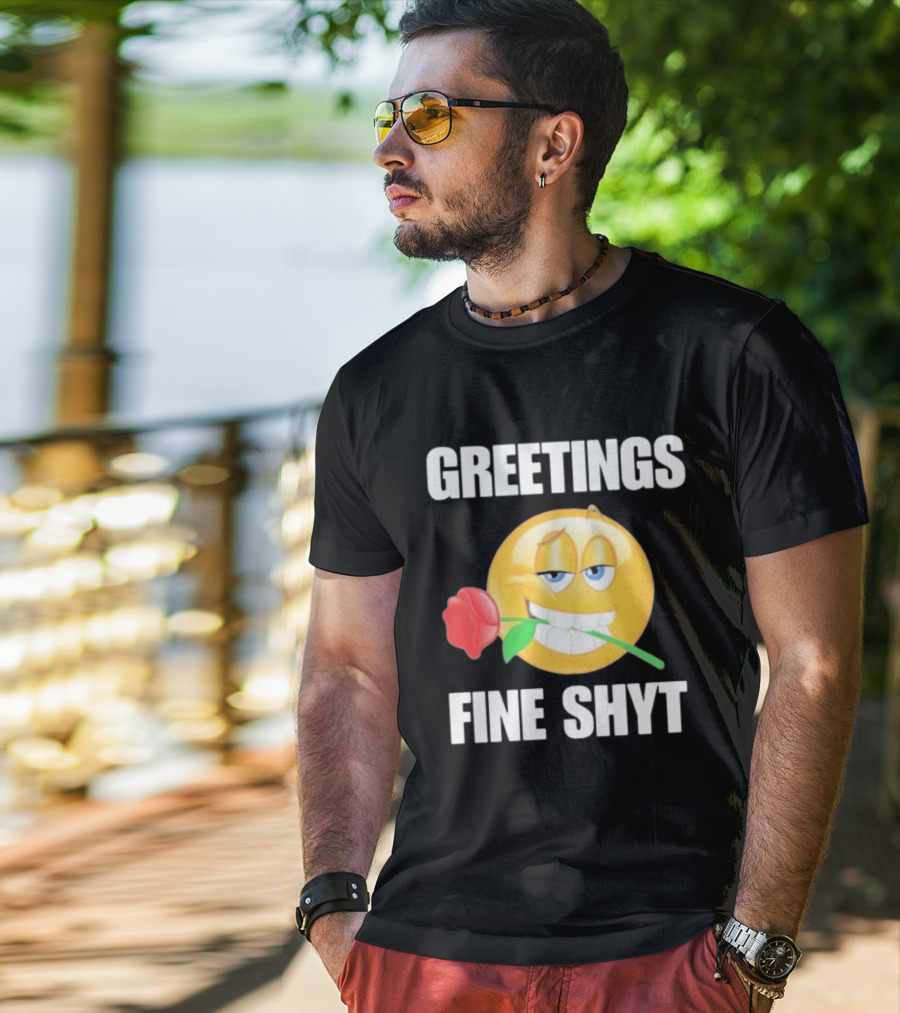 Greetings Fine Shyt Emoji Rose T-Shirt