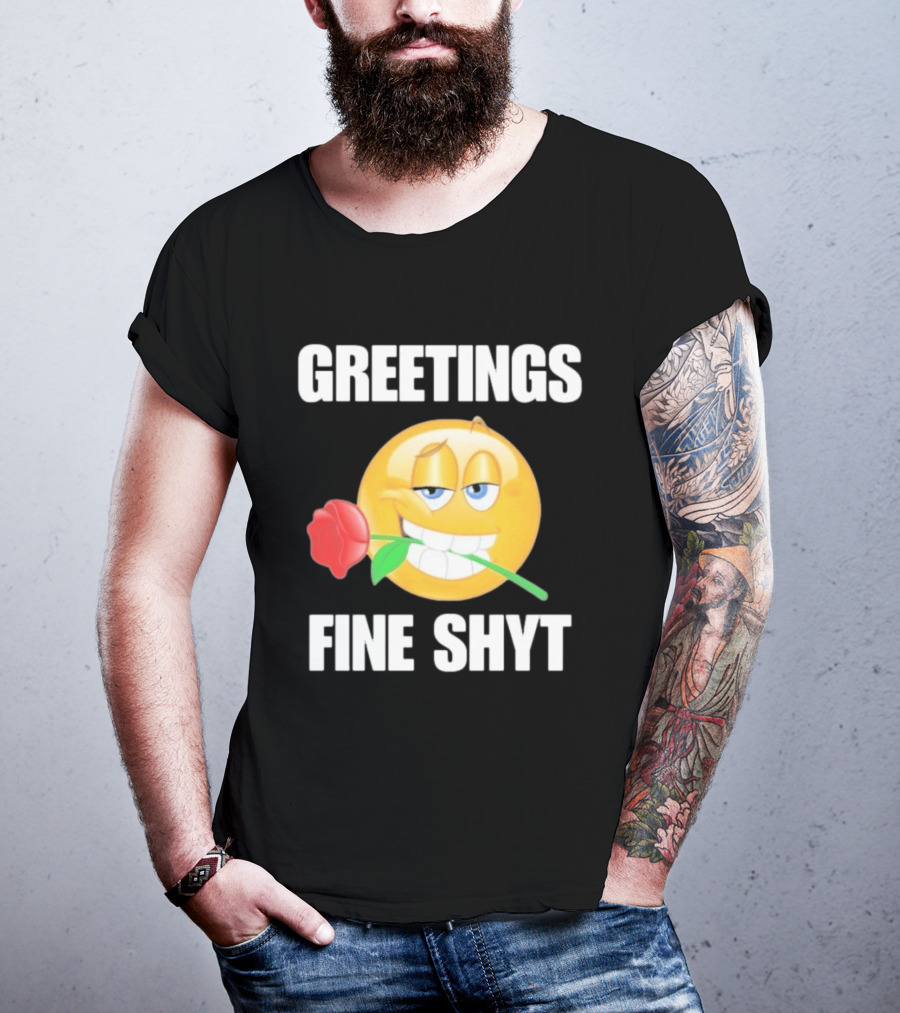 Greetings Fine Shyt Emoji Rose T-Shirt