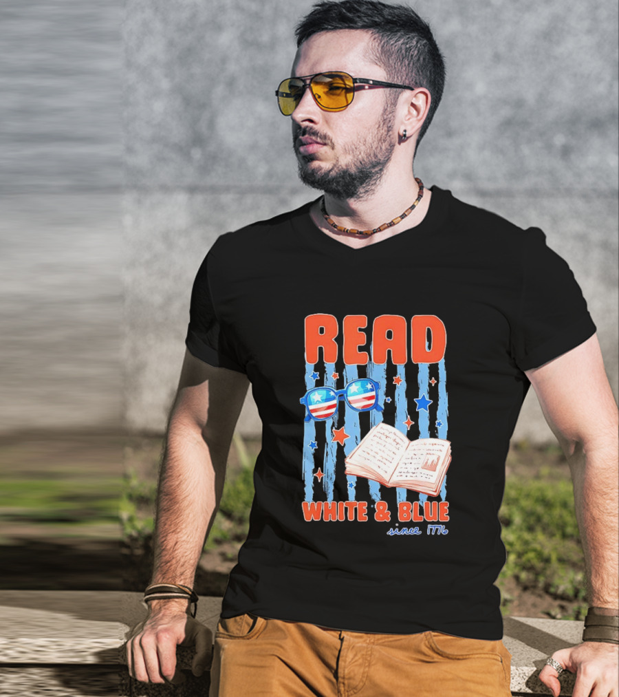 Read White And Blue Patriotic Bookish 4th Of July Since 1776 T-Shirt