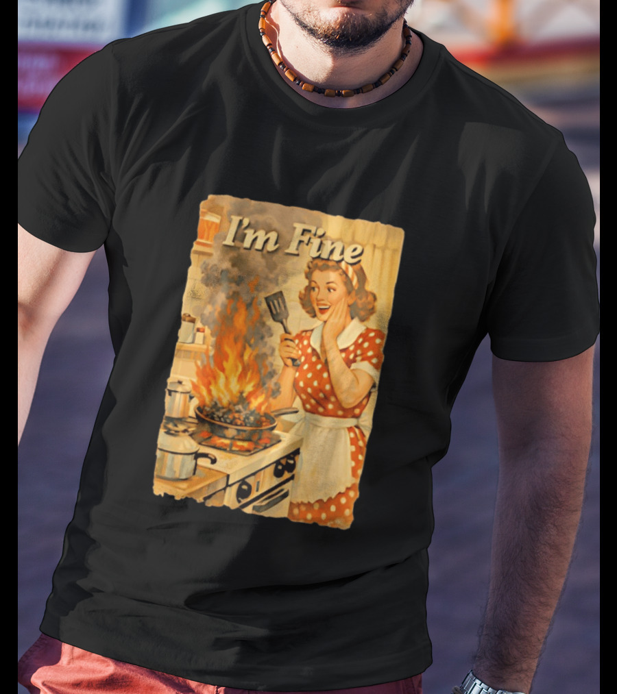 I'm Fine Vintage Cooking Humor The Girl Got Burned T-Shirt