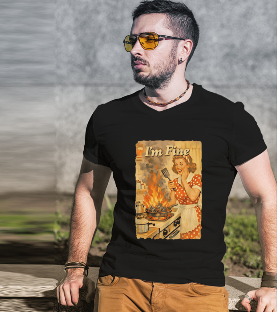 I'm Fine Vintage Cooking Humor The Girl Got Burned T-Shirt
