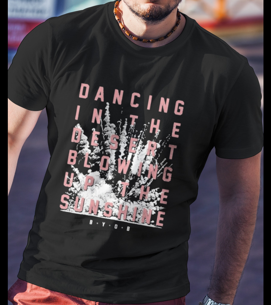 System Of A Down Dancing In The Desert Blowing Up The Sunshine B.Y.O.B. T-Shirt
