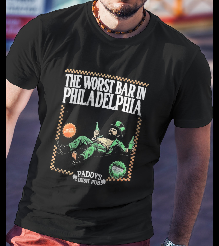 Paddy's Irish Pub The Worst Bar In Philadelphia Lucky Joe's Tavern T-Shirt