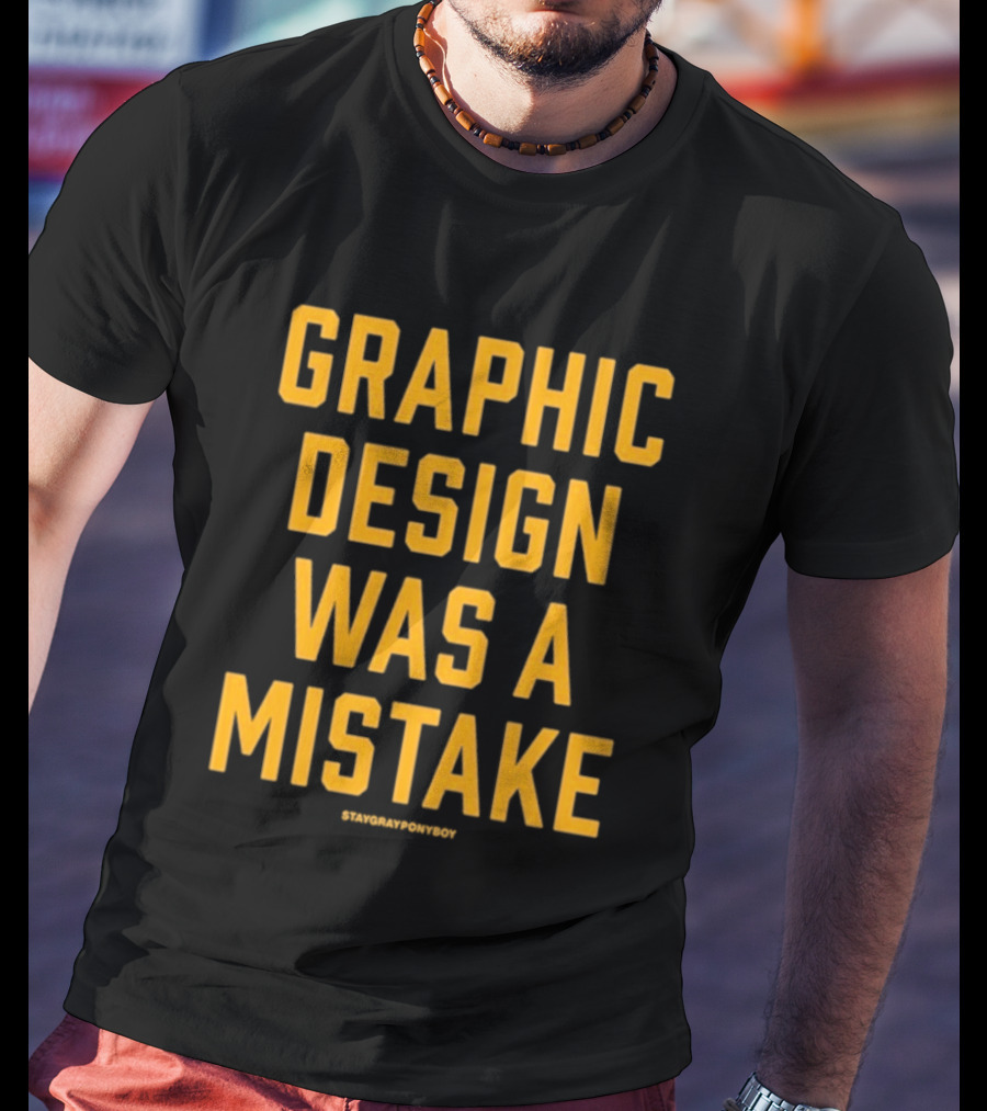 Graphic Was A Mistake Staygrayponyboy T-Shirt