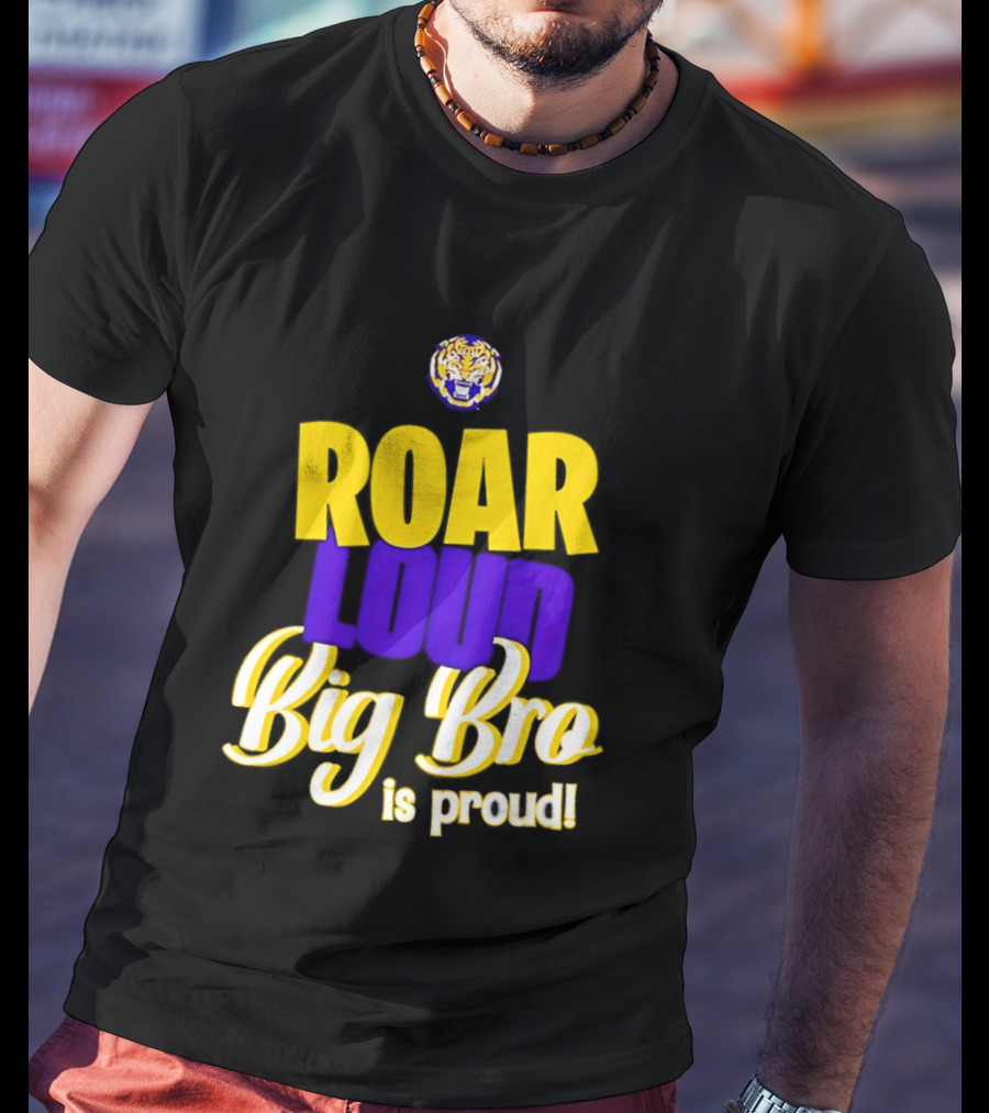 LSU Tigers Roar Loud Big Bro Is Proud Tiger Head T-Shirt