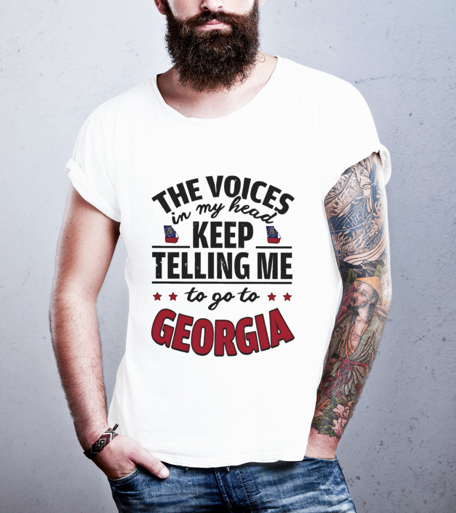 The Voices In My Head Keep Urging Me To Visit Georgia State T-Shirt